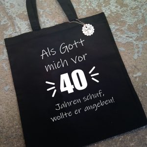 40. Geburtstag "Gott wollte angeben"  BaumwollBeutel