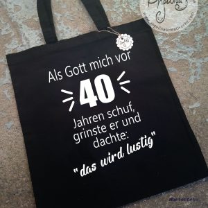 40. Geburtstag "Als Gott mich schuf"  BaumwollBeutel