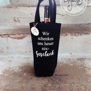 Flaschentasche "Wir schenken uns heuer nix...Geschenk" Baumwolltasche