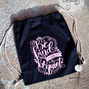 TurnBeutel lustig "be kind or be quiet"  BaumwollBeutel
